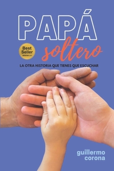 Paperback Papá Soltero: La otra historia que tienes que escuchar [Spanish] Book