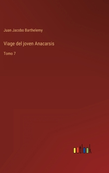 Hardcover Viage del joven Anacarsis: Tomo 7 [Spanish] Book