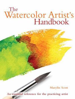 Flexibound The Watercolor Artist's Handbook: The Essential Reference for the Practicing Artist Book