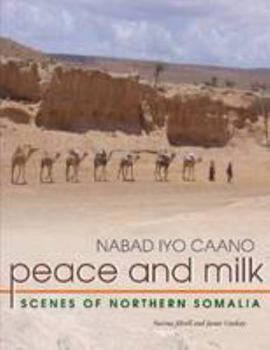 Paperback Peace and Milk: Scenes of Northern Somalia Book