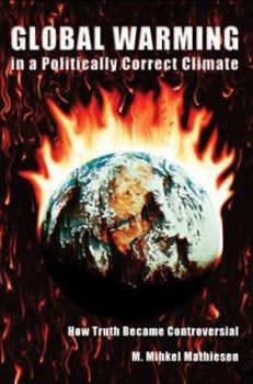 Paperback Global Warming in a Politically Correct Climate: How Truth Became Controversial Book