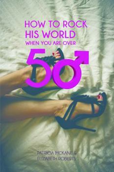 Paperback How To Rock His World When You Are Over 50 Book