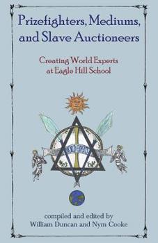Paperback Prizefighters, Mediums, and Slave Auctioneers: Creating World Experts at Eagle Hill School Book