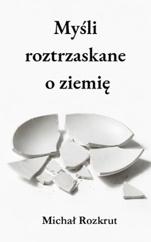 Paperback Myśli roztrzaskane o ziemię [Polish] Book