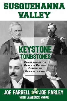 Paperback Keystone Tombstones Susquehanna Valley: Biographies of Famous People Buried in Pennsylvania Book