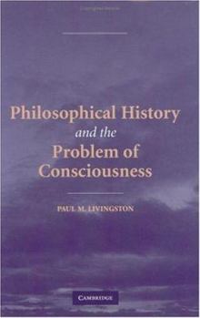 Hardcover Philosophical History and the Problem of Consciousness Book