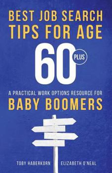 Paperback Best Job Search Tips for Age 60-Plus: A Practical Work Options Resource For Baby Boomers Book