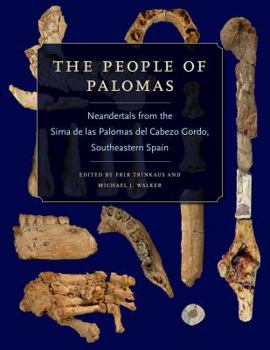 Hardcover The People of Palomas: Neandertals from the Sima de Las Palomas del Cabezo Gordo, Southeastern Spain Book
