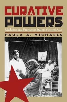 Paperback Curative Powers: Medicine and Empire in Stalin's Central Asia Book