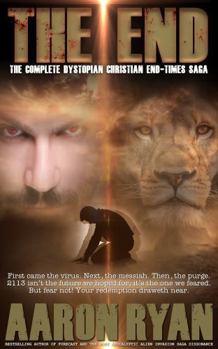 Hardcover THE END: The Complete Dystopian Christian End-Times Saga (THE END: A Christian End Times Fiction Book Series) Book