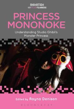 Paperback Princess Mononoke: Understanding Studio Ghibli's Monster Princess Book