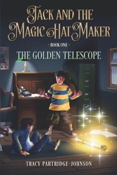 The Golden Telescope (Jack and the Magic Hat Maker Book 1)