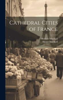 Hardcover Cathedral Cities of France Book