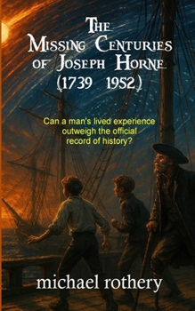 Paperback The Missing Centuries of Joseph Horne (1739 - 1952) Book