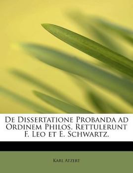 Paperback de Dissertatione Probanda Ad Ordinem Philos. Rettulerunt F. Leo Et E. Schwartz. [Latin] Book