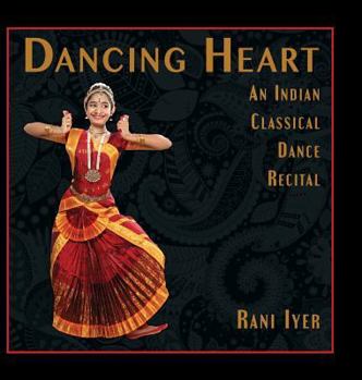 Hardcover Dancing Heart: An Indian Classical Dance Recital Book
