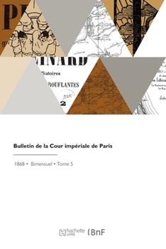 Paperback Bulletin de la Cour Impériale de Paris [French] Book