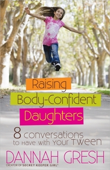 Paperback Raising Body-Confident Daughters: 8 Conversations to Have with Your Tween Book