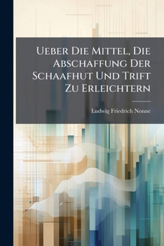 Paperback Ueber Die Mittel, Die Abschaffung Der Schaafhut Und Trift Zu Erleichtern [German] Book