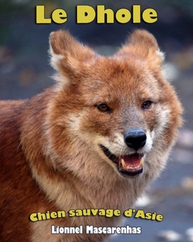 Le Dhole: Chien sauvage d'Asie (French Edition)