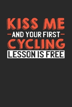 Paperback Kiss me and your first Cycling lesson is free: 6x9 - notebook - lined - 120 pages Book