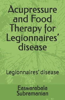 Paperback Acupressure and Food Therapy for Legionnaires' disease: Legionnaires' disease Book