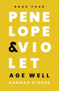 Paperback Penelope & Violet Age Well: Book Four Book