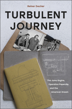 Hardcover Turbulent Journey: The Jumo Engine, Operation Paperclip, and the American Dream Book