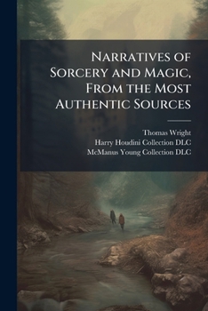 Paperback Narratives of Sorcery and Magic, From the Most Authentic Sources Book