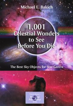 Paperback 1,001 Celestial Wonders to See Before You Die: The Best Sky Objects for Star Gazers Book