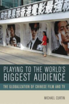 Paperback Playing to the World's Biggest Audience: The Globalization of Chinese Film and TV Book