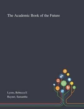 Paperback The Academic Book of the Future Book
