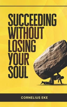 Paperback Succeeding Without Losing Your Soul Book