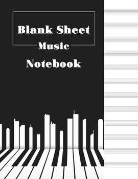 Blank Sheet Music Notebook: Standard Manuscript Paper. Music Manuscript Paper . Songwriting of Staff Paper Musicians Notebook 12 Staves per Page. Songbook Journal for Piano, Guitar, Violin