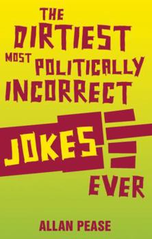 Paperback The Dirtiest, Most Politically Incorrect Jokes Ever Book