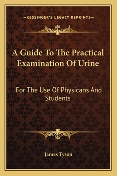 Paperback A Guide To The Practical Examination Of Urine: For The Use Of Physicans And Students Book