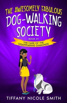 Paperback The Awesomely Fabulous Dog-Walking Society: The Case of the Disappearing Diamonds Book