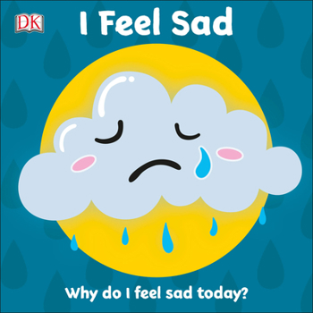 Board book I Feel Sad: Why Do I Feel Sad Today? Book