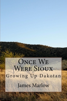 Once We Were Sioux: Growing Up Dakotan