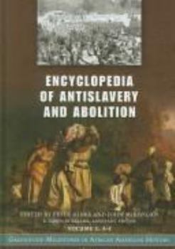 Hardcover Encyclopedia of Antislavery and Abolition: Greenwood Milestones in African American History, Volume 1, A-I Book