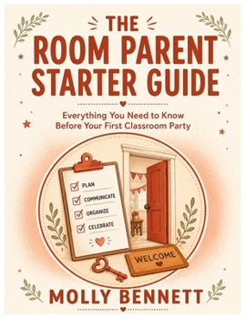 Paperback The Room Parent Starter Guide: Everything You Need to Know Before Your First Classroom Party Book