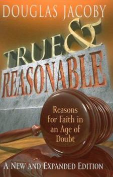 Paperback True and Reasonable: Reasons for Faith in an Age of Doubt Book