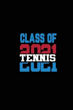 Class of 2021 Tennis: Senior 12th Grade Graduation Notebook