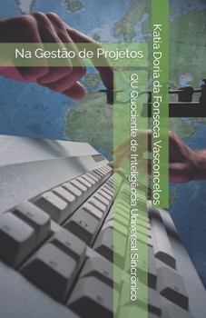 Paperback QU Quociente de Inteligência Universal Sincrônico: Na Gestão de Projetos [Portuguese] Book