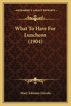 Paperback What to Have for Luncheon (1904) Book