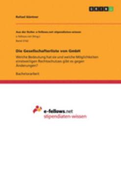Paperback Die Gesellschafterliste von GmbH: Welche Bedeutung hat sie und welche Möglichkeiten einstweiligen Rechtsschutzes gibt es gegen Änderungen? [German] Book