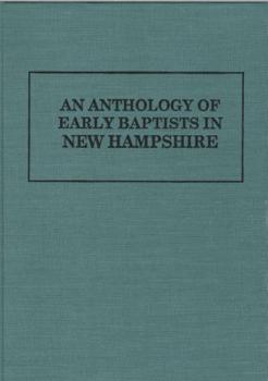 Hardcover An Anthology of Early Baptists in New Hampshire Book