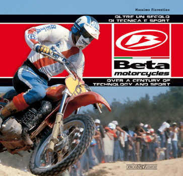 Hardcover Beta Motorcycles: Over a Century of Technology and Sport Book