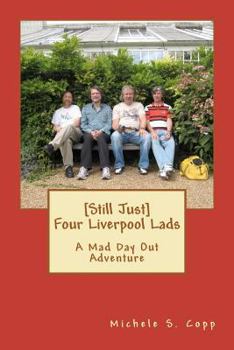 [still Just] Four Liverpool Lads: A Mad Day Out Adventure