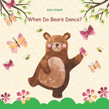 Paperback When Do Bears Dance?: Illustrated Book for Children Book